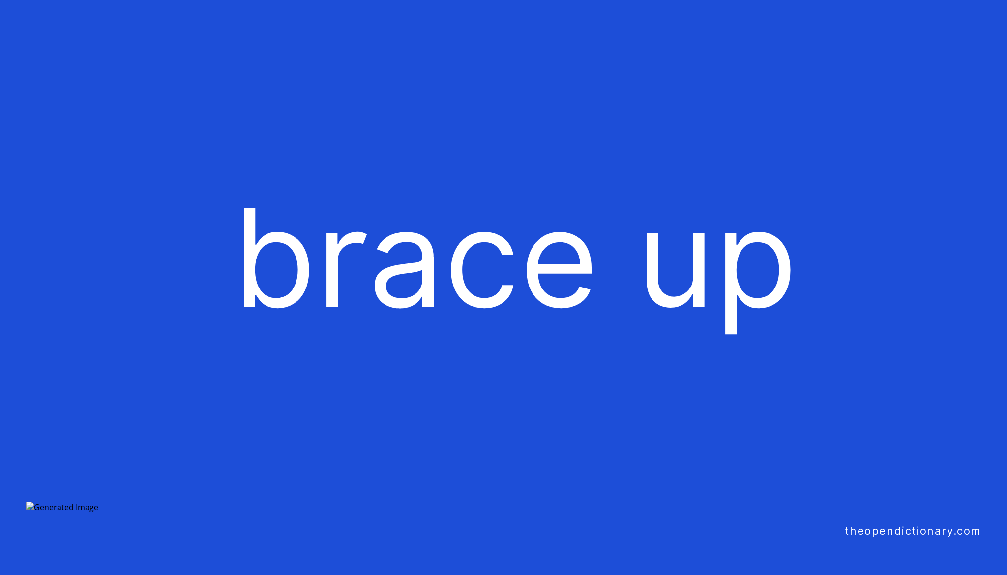 BRACE UP Phrasal Verb BRACE UP Definition, Meaning and Example